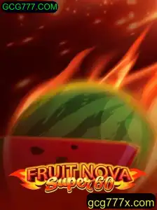 Explorando o Fascinante Mundo de FruitNovaSuper60 no GCG777.COM